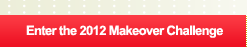 Enter the 2012 Makeover Challenge!